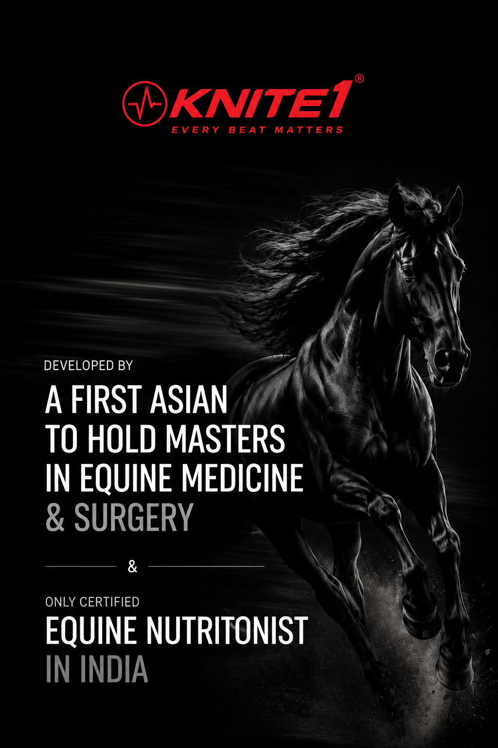Developed by a First Asian to hold Masters in Equine Medicine & Surgery — and only certified Equine Nutritionist in India